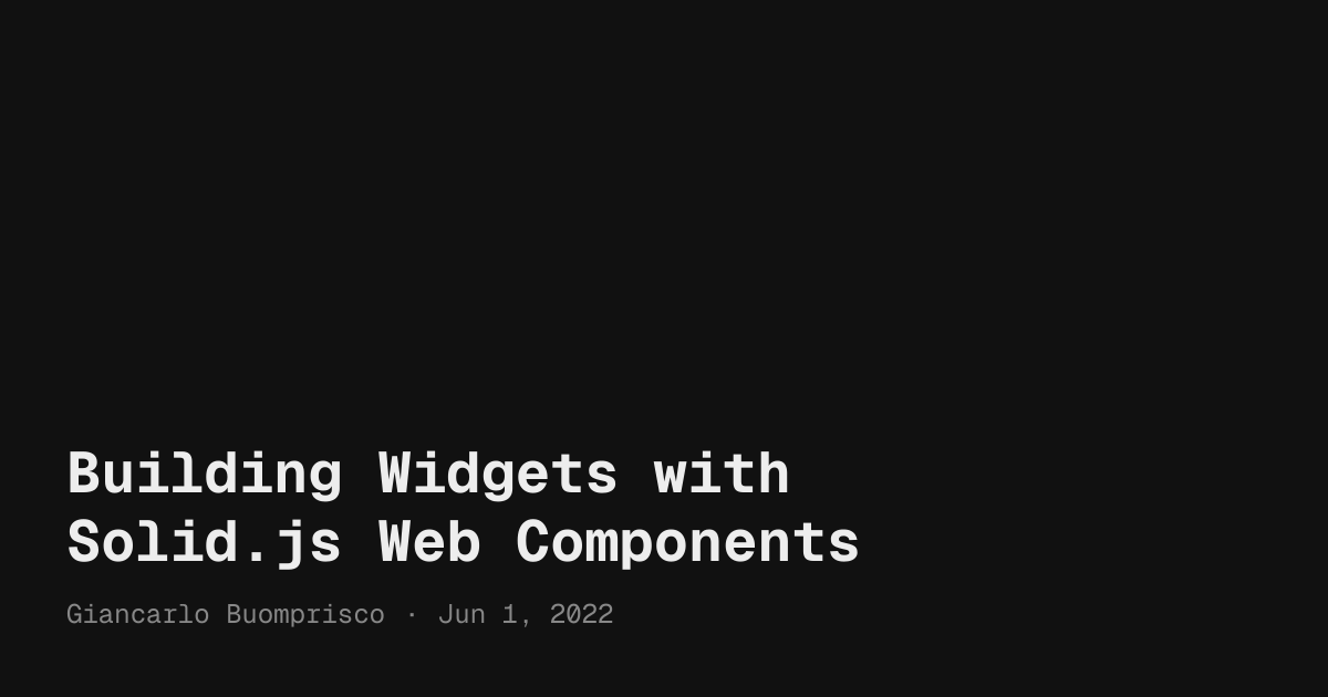Building Widgets with Solid.js Web Components